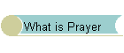 What is Prayer